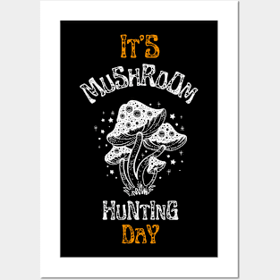 It's Mushroom Hunting day Posters and Art